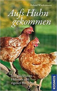 Aufs Huhn gekommen - Roland Wiedenmann